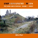 Image for Impermanent Ways: The Closed Lines of Britain Vol 7 - Dorset