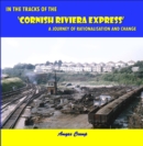 Image for In the tracks of the Cornish Riviera Express  : a journey of rationalisation and change