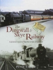 Image for The Dingwall &amp; Skye railway  : a pictorial record of the line to Kyle of Lochalsh