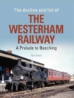 Image for The Decline and Fall of the Westerham Railway : A Prelude to Beeching