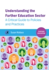Image for Understanding the further education sector: a critical guide to policies and practices