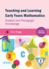 Image for Teaching and learning Early Years mathematics: subject and pedagogic knowledge