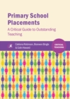 Image for Primary school placements: a critical guide to outstanding teaching