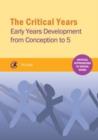 Image for The critical years  : early years development from conception to 5