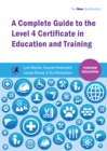 Image for A complete guide to the Level 4 Certificate in Education and Training