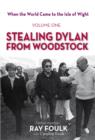 Image for When the World Came to the Isle of Wight : Volume One: Stealing Dylan from Woodstock