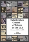 Image for Catastrophes, Crashes and Crimes in the UAE : Newspaper Articles from the 1970s