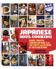 Image for Japanese soul cooking  : ramen, tonkatsu, tempura and more from the streets and kitchens of Tokyo and beyond