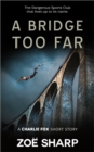 Image for Bridge Too Far: From the Fox Five Reloaded Charlie Fox Short Story Collection