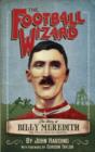 Image for Football wizard  : the Billy Meredith story