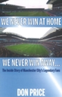 Image for We never win at home and we never win away...