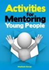 Image for Activities for Mentoring Young People : Engage with young people to improve life skills, positive thinking, attendance and anger management