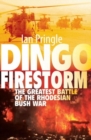 Image for Dingo Firestorm : The Greatest Battle of the Rhodesian Bush War