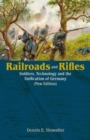 Image for Railroads and rifles  : soldiers, technology and unification of Germany