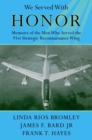 Image for We served with honour  : memoirs of the men who served the 91st Strategic Reconnaissance Wing