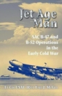 Image for Jet age man: SAC B-47 and B-52 operations in the early Cold War
