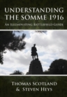 Image for Understanding the Somme 1916  : an illuminating battlefield guide