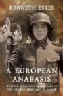 Image for A European anabasis  : Western European volunteers in the German Army and SS, 1940-45