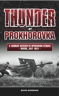 Image for Thunder at Prokhorovka : A Combat History of Operation Citadel, Kursk, July 1943
