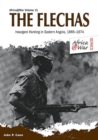 Image for The Flechas  : insurgent hunting in Eastern Angola, 1965-1974