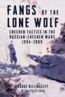 Image for Fangs of the lone wolf  : Chechen tactics in the Russian-Chechen wars, 1994-2009
