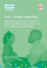 Image for Let&#39;s work together  : a practical guide for schools to involve parents and carers in sex and relationships education
