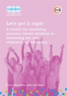 Image for Let&#39;s get it right: a tookit for involving primary school children in reviewing sex and relationships education