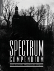 Image for Spectrum compendium  : archival documentation of the post-industrial underground
