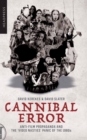 Image for Cannibal error  : anti-film propaganda and the &#39;video nasties&#39; panic of the 1980s