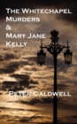 Image for The Whitechapel Murders &amp; Mary Jane Kelly