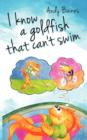 Image for I Know A Goldfish That Can&#39;t Swim
