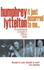 Image for Humphrey Lyttelton: it just occurred to me - : the reminiscences &amp; thoughts of Chairman Humph.