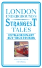 Image for London Underground&#39;s strangest tales: extraordinary but true stories