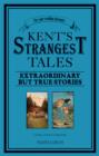 Image for Kent&#39;s strangest tales: a very curious history