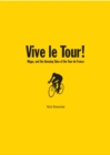 Image for Vive le Tour!: Wiggo, and the amazing tales of the Tour de France
