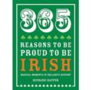 Image for 365 reasons to be proud to be Irish  : magical moments in Ireland&#39;s history