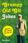 Image for Grumpy old git jokes  : because life&#39;s not all fun, fun, fun