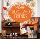 Image for Mollie makes woodland friends  : making, thrifting, collecting, crafting