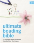 Image for Ultimate beading bible  : a complete reference with step-by-step techniques