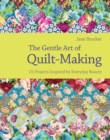Image for The gentle art of quilt-making: 15 projects inspired by everyday beauty