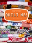 Image for Quilt me!: using inspirational fabrics to create over 20 beautiful quilts