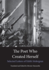 Image for The Poet Who Created Herself : Selected Letters of Edith Soedergran