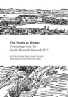 Image for The North as Home : Proceedings from the Nordic Research Network 2017