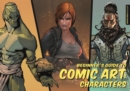 Image for Beginner&#39;s guide to comic art: Characters
