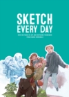 Image for Sketch every day  : over 200 pages of art and sketching techniques