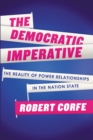 Image for The democratic imperative: the reality of power relationships in the nation state