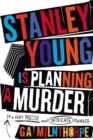 Image for Stanley Young is planning a murder: in a very precise and intricate manner