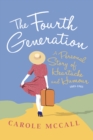 Image for The fourth generation: a personal story of humour and heartache 1885-1985
