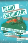 Image for Deadly encounters: how infectious diseases helped shape Australia