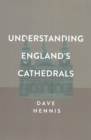 Image for Understanding England&#39;s cathedrals
